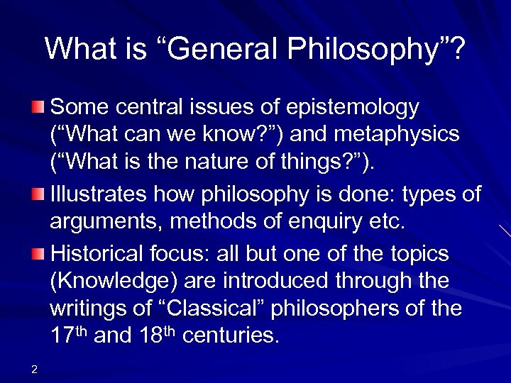What is “General Philosophy”? Some central issues of epistemology (“What can we know? ”)