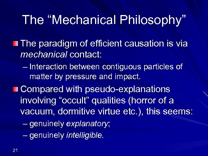 The “Mechanical Philosophy” The paradigm of efficient causation is via mechanical contact: – Interaction