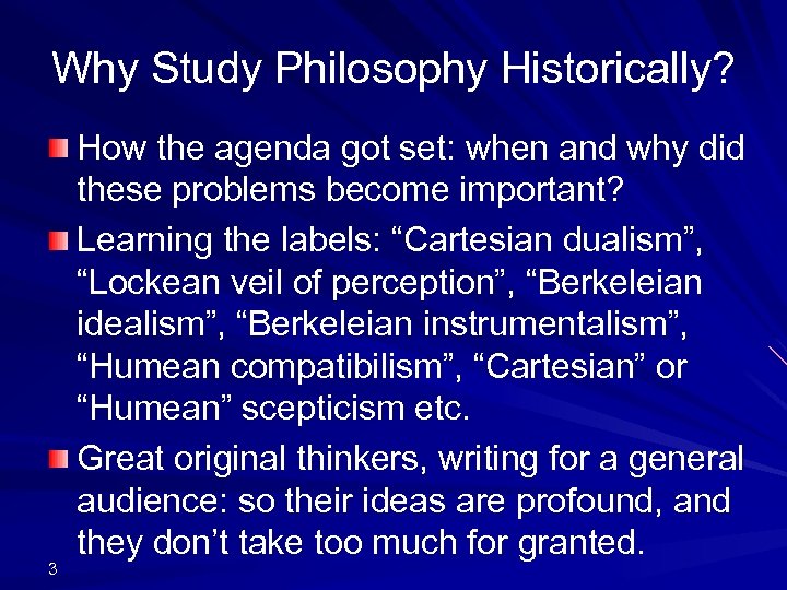 Why Study Philosophy Historically? 3 How the agenda got set: when and why did