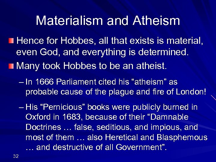 Materialism and Atheism Hence for Hobbes, all that exists is material, even God, and