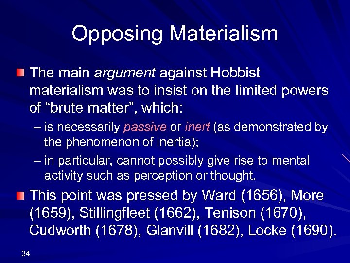 Opposing Materialism The main argument against Hobbist materialism was to insist on the limited