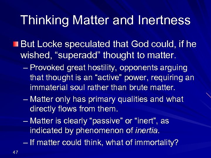 Thinking Matter and Inertness But Locke speculated that God could, if he wished, “superadd”