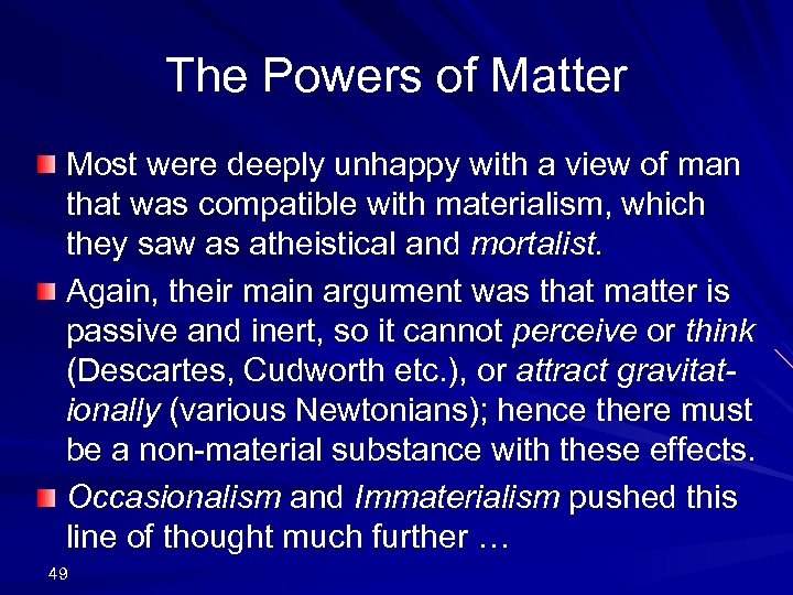 The Powers of Matter Most were deeply unhappy with a view of man that