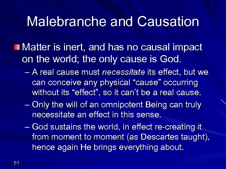 Malebranche and Causation Matter is inert, and has no causal impact on the world;