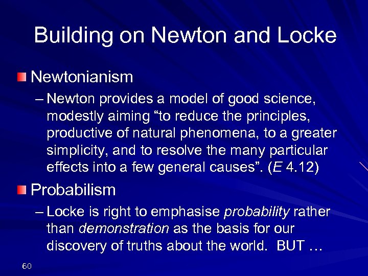 Building on Newton and Locke Newtonianism – Newton provides a model of good science,