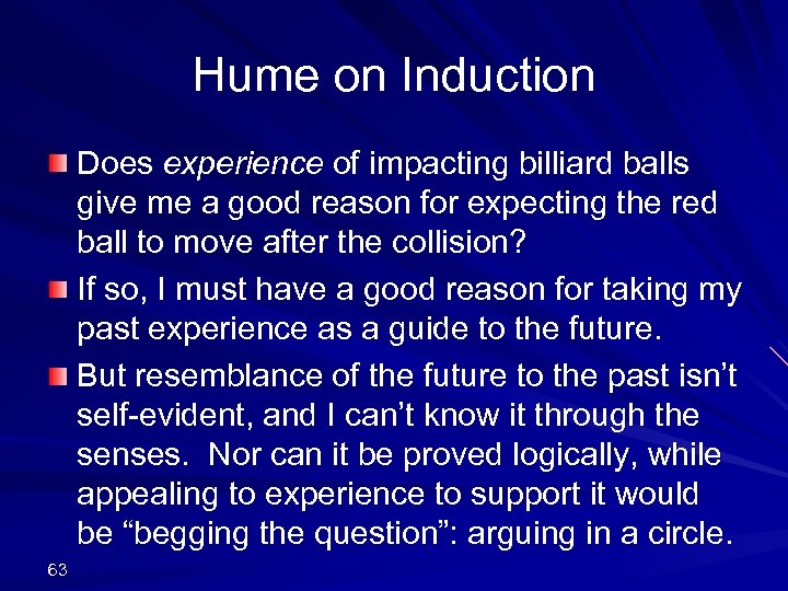 Hume on Induction Does experience of impacting billiard balls give me a good reason