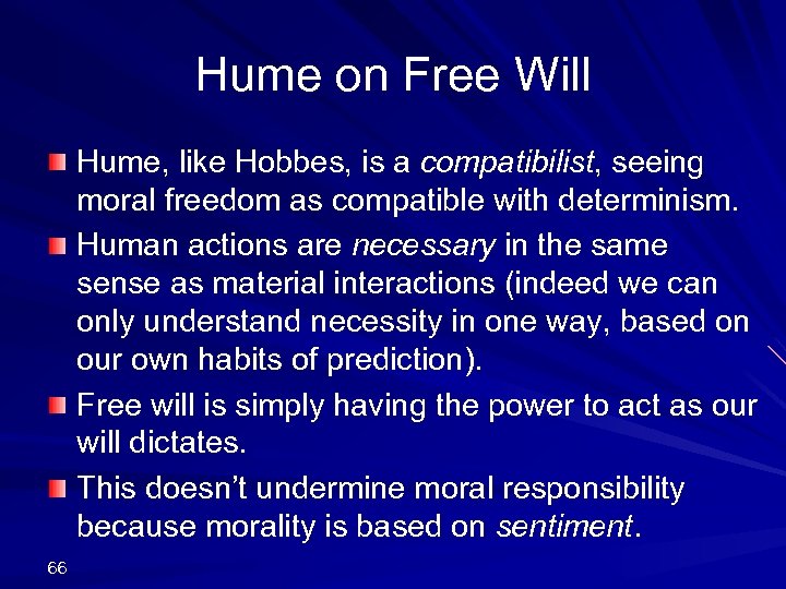 Hume on Free Will Hume, like Hobbes, is a compatibilist, seeing moral freedom as