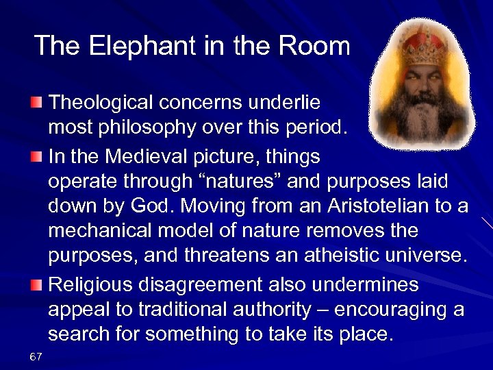 The Elephant in the Room Theological concerns underlie most philosophy over this period. In