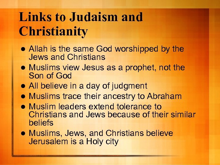Links to Judaism and Christianity l l l Allah is the same God worshipped