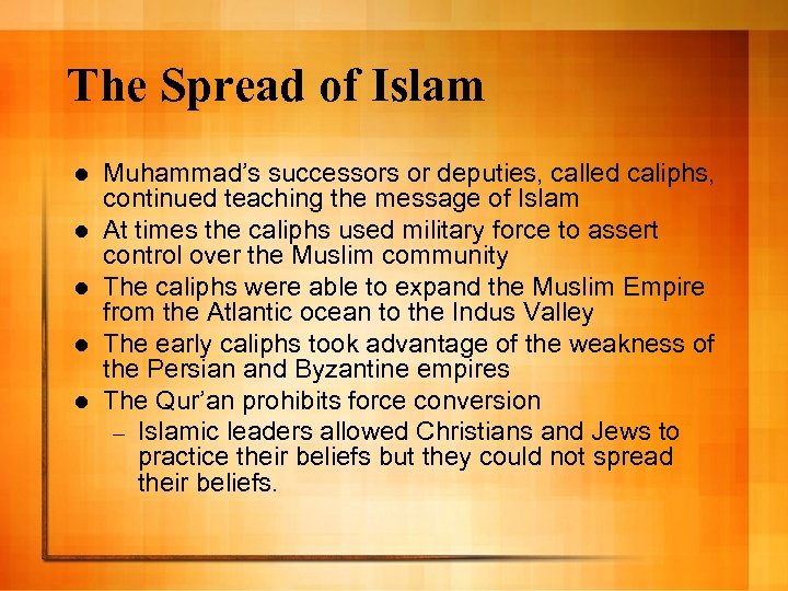 The Spread of Islam l l l Muhammad’s successors or deputies, called caliphs, continued
