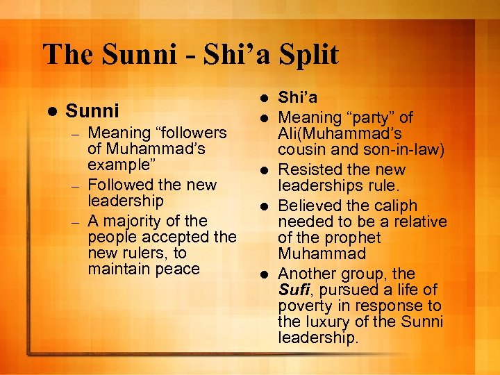 The Sunni - Shi’a Split l Sunni Meaning “followers of Muhammad’s example” – Followed
