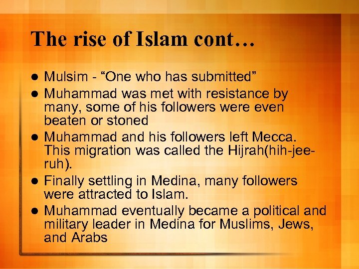 The rise of Islam cont… Mulsim - “One who has submitted” Muhammad was met