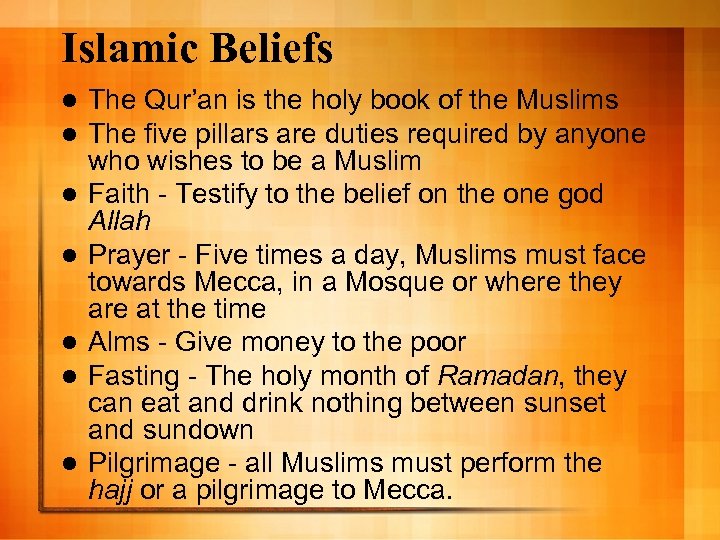 Islamic Beliefs l l l l The Qur’an is the holy book of the