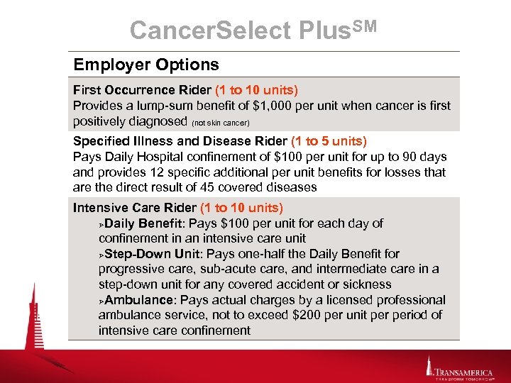Cancer. Select Plus. SM Employer Options First Occurrence Rider (1 to 10 units) Provides