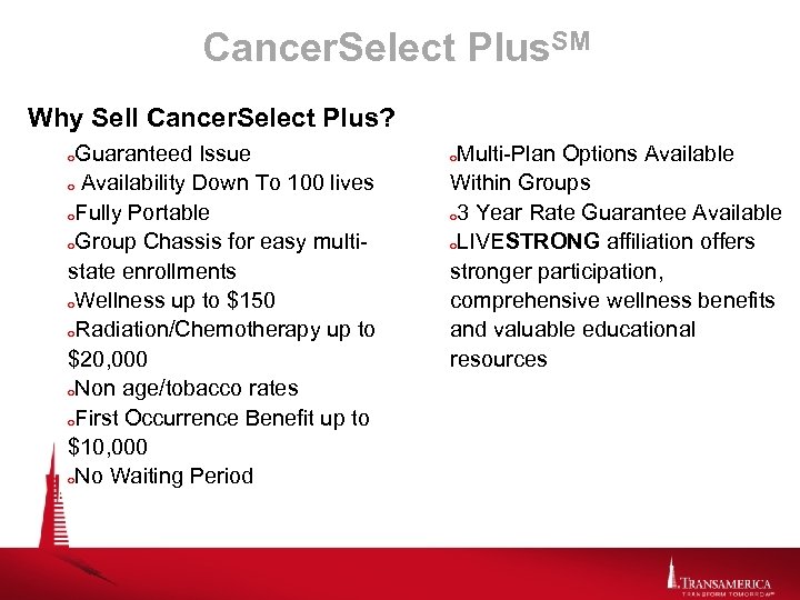 Cancer. Select Plus. SM Why Sell Cancer. Select Plus? Guaranteed Issue o Availability Down