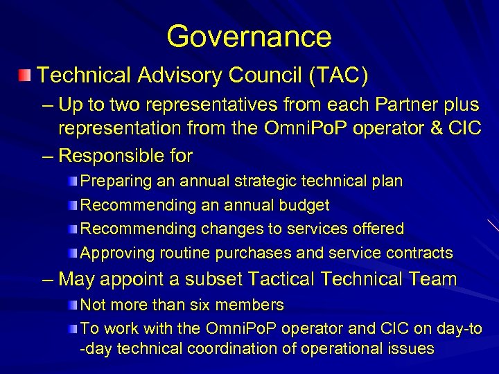 Governance Technical Advisory Council (TAC) – Up to two representatives from each Partner plus