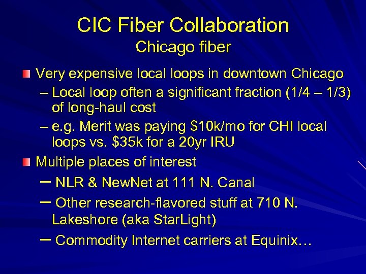 CIC Fiber Collaboration Chicago fiber Very expensive local loops in downtown Chicago – Local