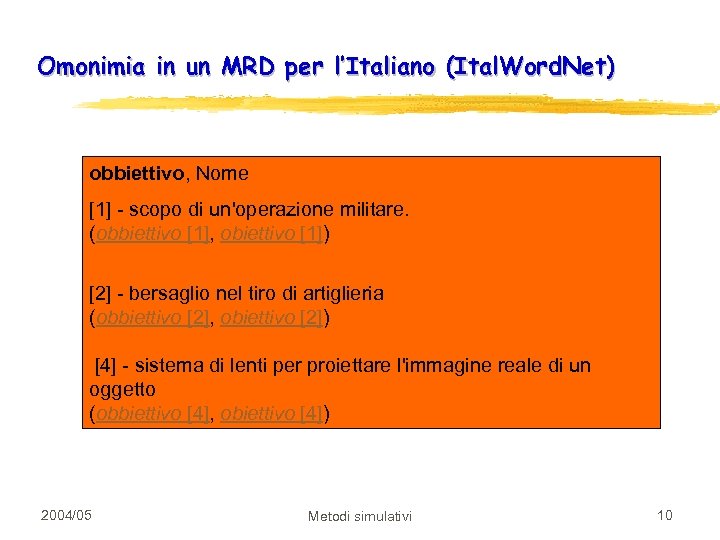 Omonimia in un MRD per l’Italiano (Ital. Word. Net) obbiettivo, Nome [1] - scopo