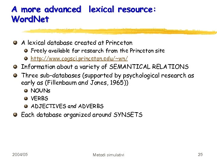 A more advanced lexical resource: Word. Net A lexical database created at Princeton Freely