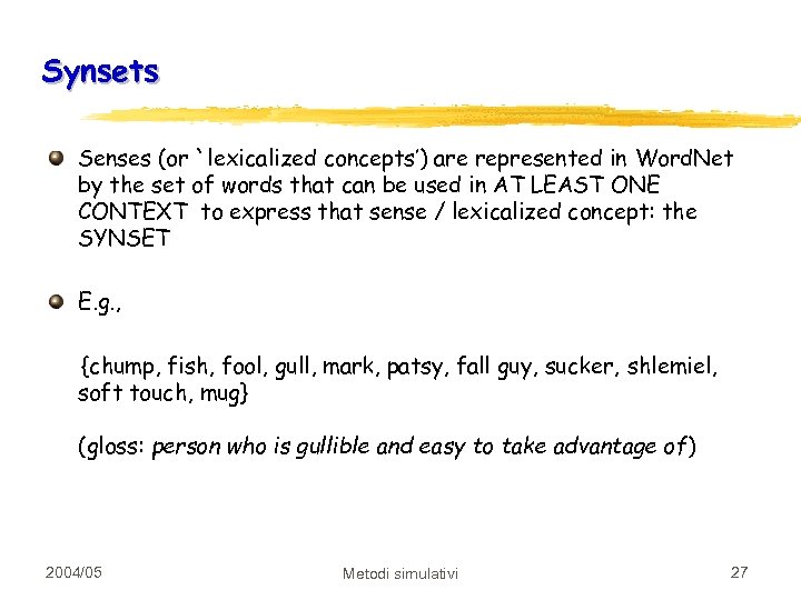 Synsets Senses (or `lexicalized concepts’) are represented in Word. Net by the set of