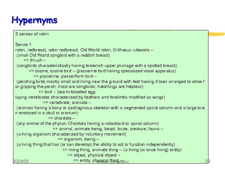 Hypernyms 2 senses of robin Sense 1 robin, redbreast, robin redbreast, Old World robin,