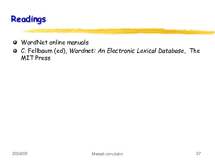 Readings Word. Net online manuals C. Fellbaum (ed), Wordnet: An Electronic Lexical Database, The