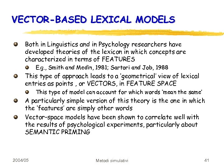 VECTOR-BASED LEXICAL MODELS Both in Linguistics and in Psychology researchers have developed theories of