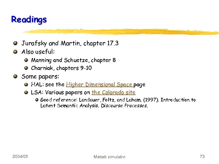 Readings Jurafsky and Martin, chapter 17. 3 Also useful: Manning and Schuetze, chapter 8