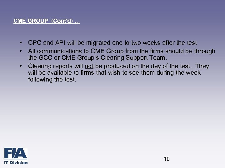 CME GROUP (Cont’d) … • CPC and API will be migrated one to two