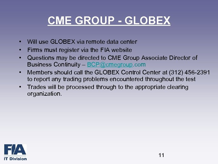 CME GROUP - GLOBEX • Will use GLOBEX via remote data center • Firms