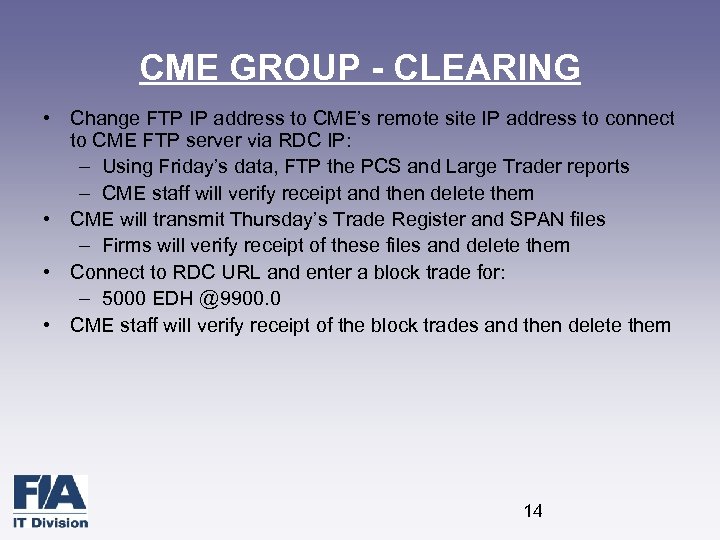 CME GROUP - CLEARING • Change FTP IP address to CME’s remote site IP