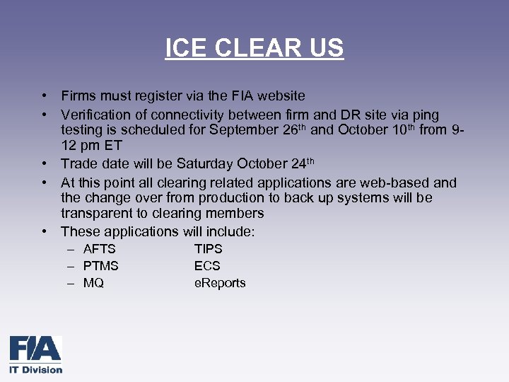 ICE CLEAR US • Firms must register via the FIA website • Verification of