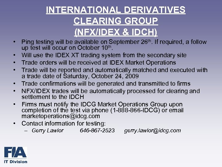 INTERNATIONAL DERIVATIVES CLEARING GROUP (NFX/IDEX & IDCH) • Ping testing will be available on