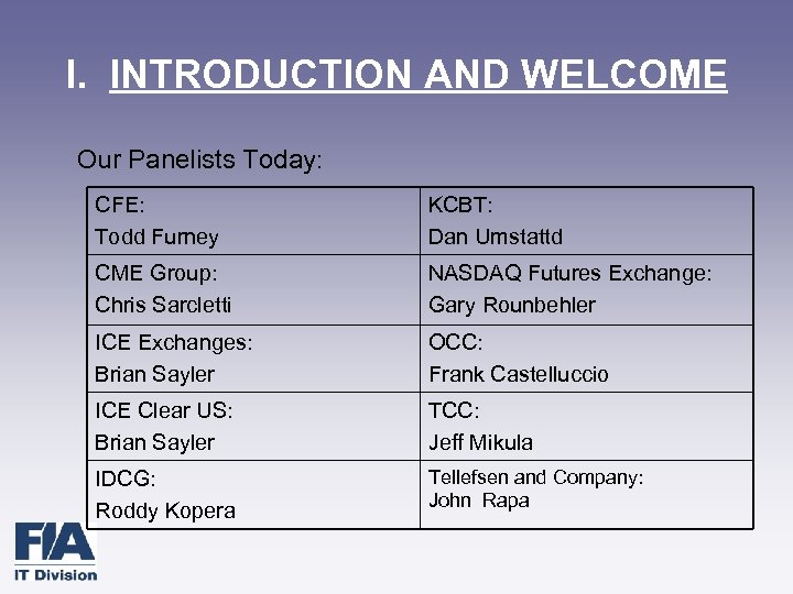 I. INTRODUCTION AND WELCOME Our Panelists Today: CFE: Todd Furney KCBT: Dan Umstattd CME