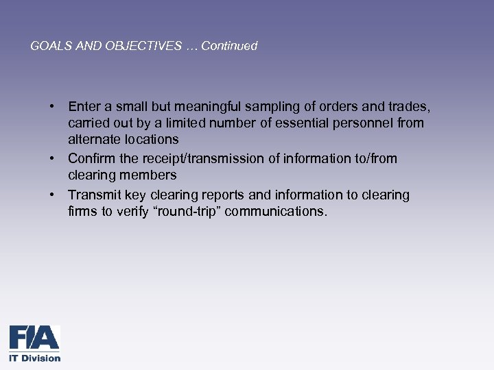 GOALS AND OBJECTIVES … Continued • Enter a small but meaningful sampling of orders