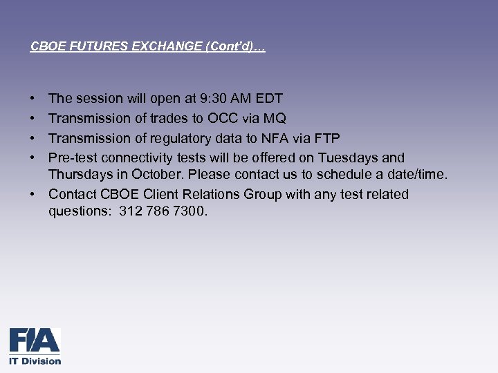 CBOE FUTURES EXCHANGE (Cont’d)… • • The session will open at 9: 30 AM