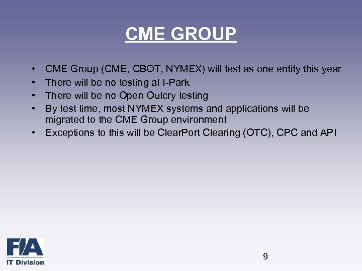 CME GROUP • • CME Group (CME, CBOT, NYMEX) will test as one entity