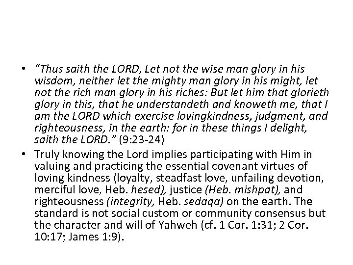  • “Thus saith the LORD, Let not the wise man glory in his