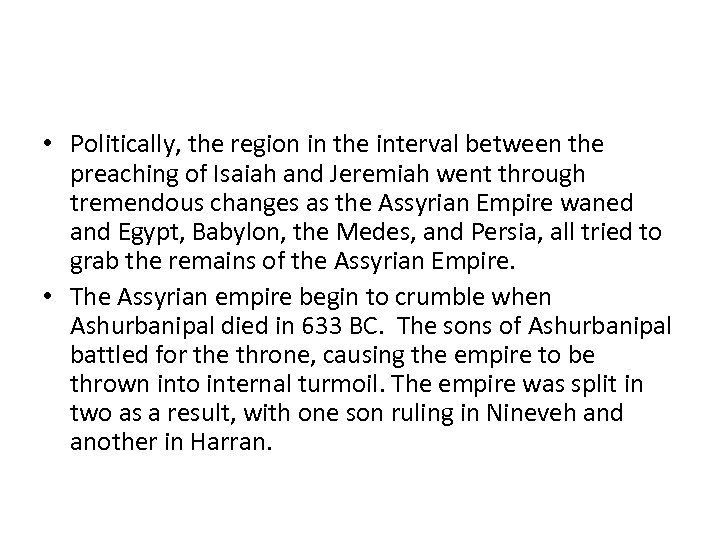  • Politically, the region in the interval between the preaching of Isaiah and