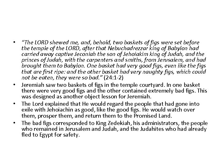  • “The LORD shewed me, and, behold, two baskets of figs were set