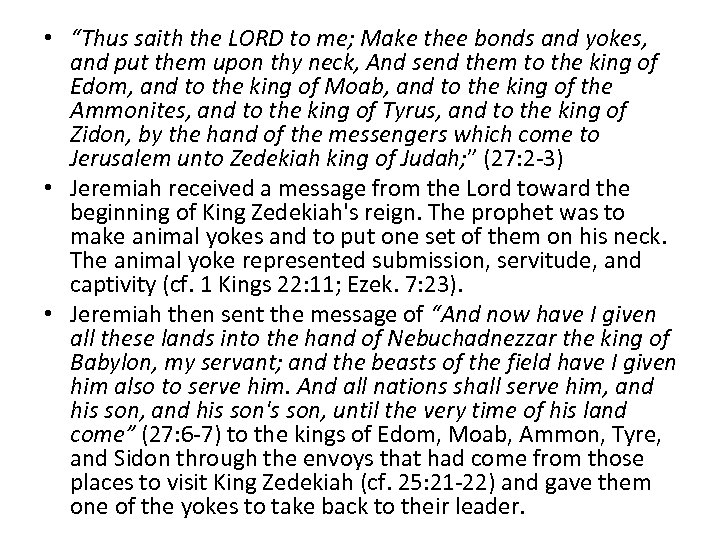  • “Thus saith the LORD to me; Make thee bonds and yokes, and