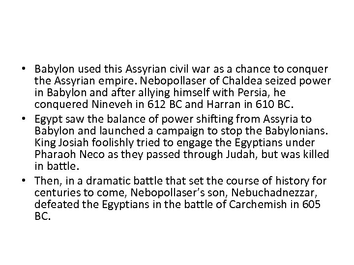  • Babylon used this Assyrian civil war as a chance to conquer the
