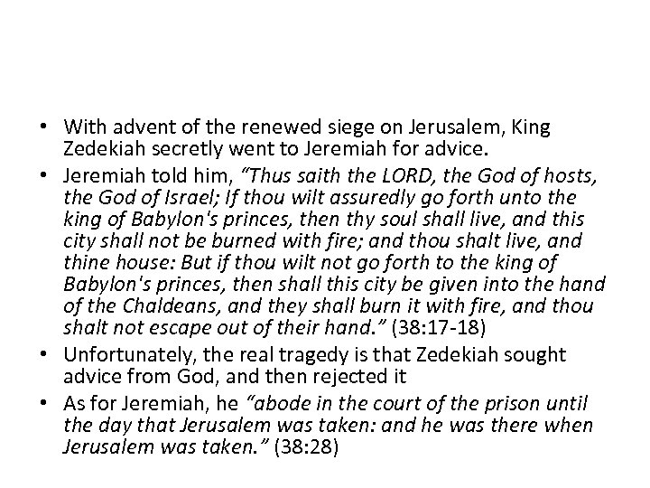  • With advent of the renewed siege on Jerusalem, King Zedekiah secretly went