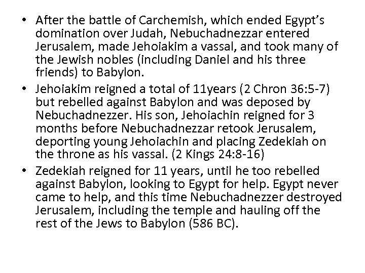  • After the battle of Carchemish, which ended Egypt’s domination over Judah, Nebuchadnezzar