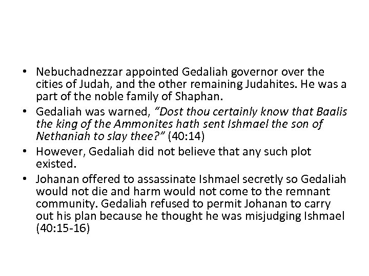  • Nebuchadnezzar appointed Gedaliah governor over the cities of Judah, and the other