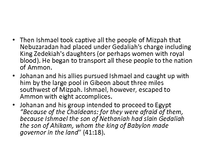  • Then Ishmael took captive all the people of Mizpah that Nebuzaradan had
