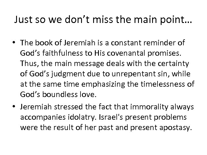 Just so we don’t miss the main point… • The book of Jeremiah is