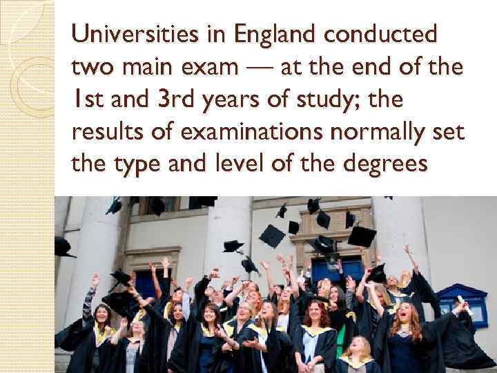Universities in England conducted two main exam — at the end of the 1