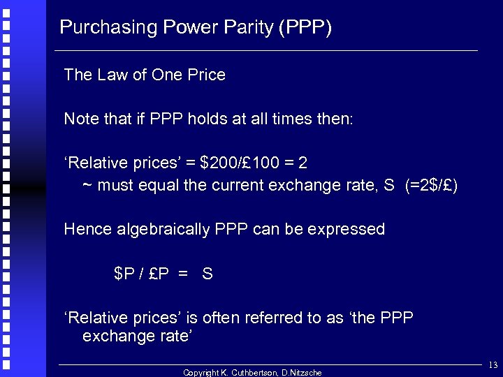 Purchasing Power Parity (PPP) The Law of One Price Note that if PPP holds