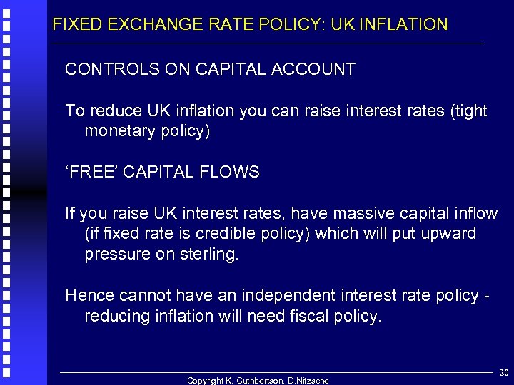 FIXED EXCHANGE RATE POLICY: UK INFLATION CONTROLS ON CAPITAL ACCOUNT To reduce UK inflation